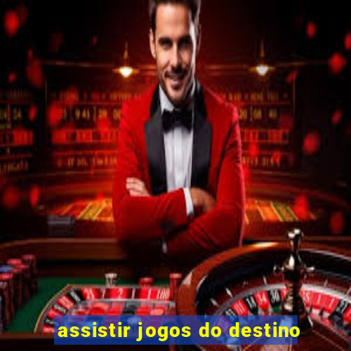 assistir jogos do destino